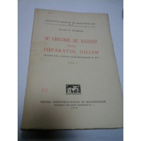 SF. GRIGORIE DE NAZIANZ DESPRE IMPARATUL IULIAN - Ioan G. Coman (vol. I) - 1938